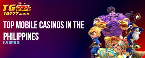 Top Mobile Casinos in the Philippines: Play on the Go